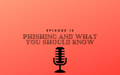 Episode 15 – Phishing and what you should know