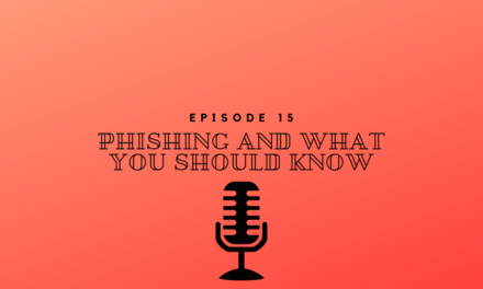 Episode 15 – Phishing and what you should know